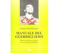 Manuale del guerrigliero. Regole, tecniche e segreti della guerra di guerriglia