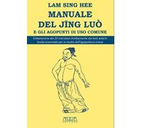 Libri Lam Sing Hee - Manuale Del Jing Luo'. E Gli Agopunti Di Uso Comune. Elabor