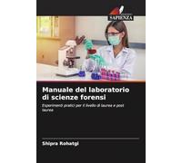 Manuale del laboratorio di scienze forensi: Esperimenti pratici per il livello di laurea e post laurea