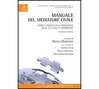 Manuale del mediatore civile. Teoria e pratica della mediazione delle liti civili e commerciali