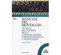 Manuale del montaggio. Tecnica dell'editing nella comunicazione cinematografica e audiovisiva
