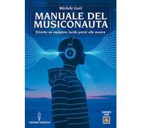 Manuale del musiconauta. Diventa un sognatore lucido grazie alla musica