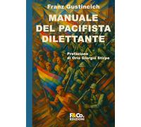 Manuale del pacifista dilettante: Come essere pacifista senza fomentare la guerra