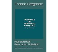 Manuale del Percorso Artistico: Guida pratica e workbook per costruire la tua identità musicale