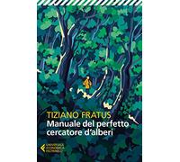 Manuale del perfetto cercatore d'alberi. Nuova ediz.
