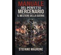 MANUALE DEL PERFETTO MERCENARIO: IL MESTIERE DELLA GUERRA