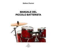 Manuale del piccolo batterista - 2024 - Edizioni Momenti-Ribera