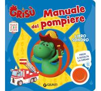 Manuale del pompiere. Grisù. Libro sonoro. Ediz. a colori