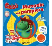 Manuale del pompiere. Grisù. Libro sonoro. Ediz. a colori