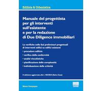Manuale del progettista per gli interventi sull’esistente e per la redazione di Due Diligence immobiliari. Edizione aggiornata alla l. 105/2024 (Salva Casa)