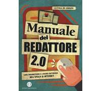 Manuale del redattore 2.0. Come organizzare il lavoro editoriale nell'epoca di internet