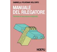MANUALE DEL RILEGATORE - POLVERARI DELL'ORTO GABRIELLA - HOEPLI