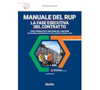 MANUALE DEL RUP - LA FASE ESECUTIVA DEL CONTRATTO. Iter e modalità di gestione del cantiere con schemi, diagrammi di flusso, esempi e modelli tipo