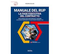 Manuale del rup. La fase esecutiva del contratto. Iter e modalità di gestione del cantiere, con schemi, diagrammi di flusso, esempi e modelli tipo. Con software