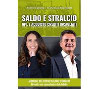 Manuale del saldo e stralcio. NPL e acquisto crediti incagliati immobiliari. Con corso di formazione online