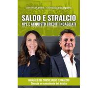 Manuale del saldo e stralcio. NPL e acquisto crediti incagliati immobiliari. Con corso di formazione online