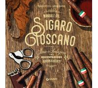Manuale del sigaro toscano - Testa Francesco, Marconi Aroldo