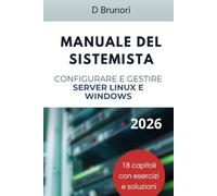 Manuale del Sistemista: Progettare, configurare e gestire server Linux e Windows