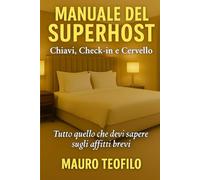Manuale del Superhost: Tutto quello che devi sapere sugli affitti brevi