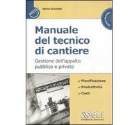 Manuale del tecnico di cantiere. Gestione dell'appalto pubblico e privato. Con CD-ROM