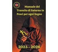 Manuale del Transito di Saturno in Pesci per ogni Segno