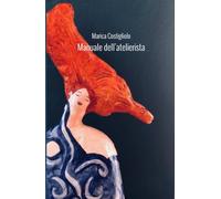 Manuale dell’atelierista: Come progettare Laboratori-Atelier