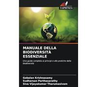 MANUALE DELLA BIODIVERSITÀ ESSENZIALE: Una guida completa ai principi e alle pratiche della biodiversità