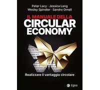 Manuale Della Circular Economy. Realizzare Il Vantaggio Circolare - 2024 - EGEA