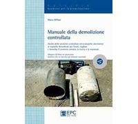 Manuale della demolizione controllata. Ediz. illustrata