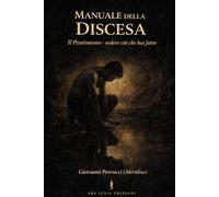 MANUALE DELLA DISCESA: Il Pentimento - Vedere ciò che hai fatto.