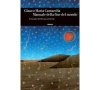 Manuale della fine del mondo. Il travaglio dell'Europa medievale