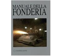 Manuale della fonderia. Ediz. illustrata