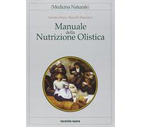 Manuale della nutrizione olistica - Bettin Annalisa, Mandatori Marcello