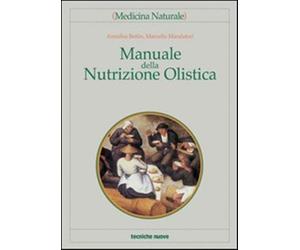 Manuale della nutrizione olistica - Bettin Annalisa, Mandatori Marcello