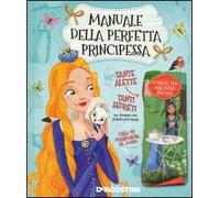 Manuale della perfetta principessa. Ediz. illustrata