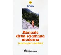 Manuale della sciamana moderna (anche per uomini)