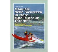 Manuale della sicurezza in mare e nelle acque interne. Corso completo di protezione e salvataggio
