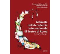 Manuale dell'Accademia Internazionale di Teatro di Roma. Un viaggio pedagogico