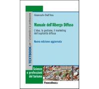 Manuale dell'albergo diffuso. L'idea, la gestione, il marketing dell'ospitalità diffusa