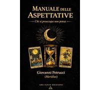 MANUALE DELLE ASPETTATIVE: Chi si Preoccupa non pensa