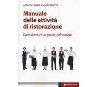 Manuale delle attività di ristorazione. Come diventare un grande chef manager