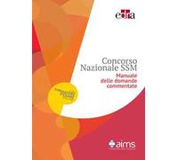 Manuale delle domande commentate. Concorso nazionale SSM