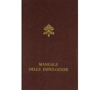 Manuale delle indulgenze. Norme e concessioni