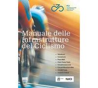 Libri Federazione Ciclistica Italiana - Manuale Delle Infrastrutture Del Ciclism