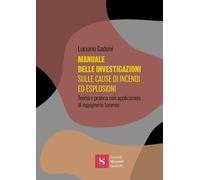 Libri Luciano Cadoni - Manuale Delle Investigazioni Sulle Cause Di Incendi Ed Es