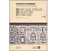 Manuale delle murature storiche. Analisi e valutazione del comportamento strutturale-Schede operative per gli interventi di restauro strutturale. Con aggiornamento online