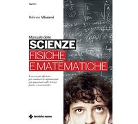 Roberto Albanesi – Manuale delle scienze fisiche e matematiche