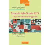 Manuale delle Scuole ECS. The Neuroeducational Approach. La sfida del cambiamento educativo per il benessere e l'apprendimento