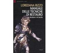 Manuale delle tecniche di restauro. Le dorature e le lacche