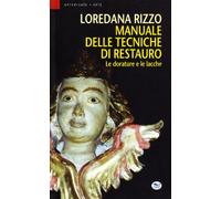 Manuale delle tecniche di restauro. Le dorature e le lacche